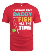 Daddy Doesn’t Fish All The Time T-Shirt Funny Gift - red t-shirt on white background