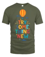 Try Something New T-Shirt Motivational Hot Air Balloon - military green t-shirt on white background