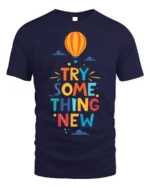 Try Something New T-Shirt Motivational Hot Air Balloon - navy t-shirt on white background