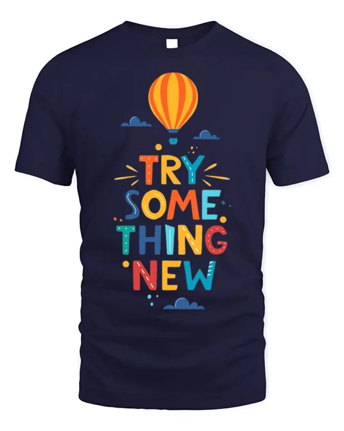Try Something New T-Shirt Motivational Hot Air Balloon - navy t-shirt on white background