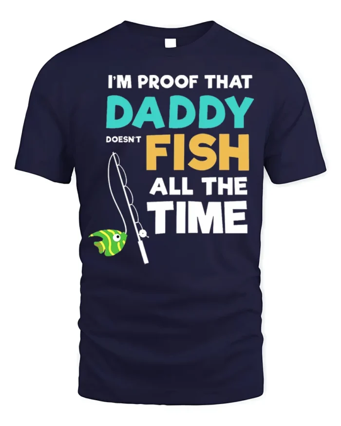 Daddy Doesn’t Fish All The Time T-Shirt Funny Gift - navy t-shirt on white background
