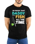 Daddy Doesn’t Fish All The Time T-Shirt Funny Gift - model wearing black shirt, hands behind back