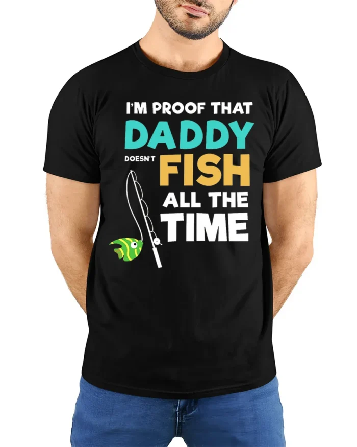 Daddy Doesn’t Fish All The Time T-Shirt Funny Gift - model wearing black shirt, hands behind back