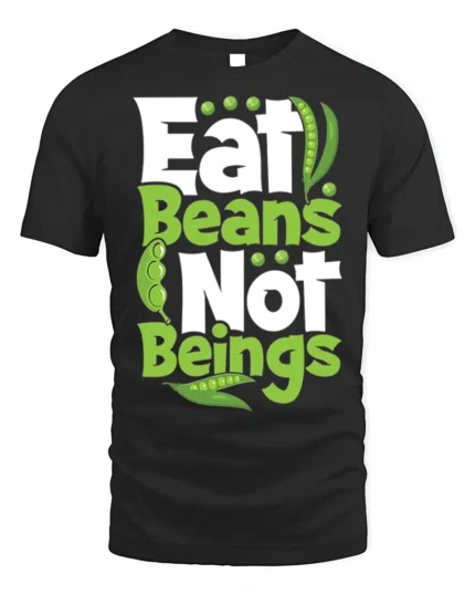 Eat Beans Not Beings Vegan T-shirt for Plant-Based Lovers - black t-shirt on white background