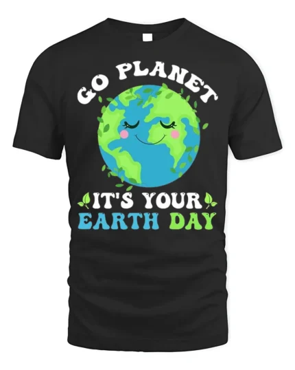 Go Planet It’s Your Earth Day T-Shirt Funny Eco Graphic - black t-shirt on white background