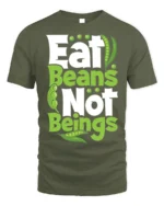 Eat Beans Not Beings Vegan T-shirt for Plant-Based Lovers - military green t-shirt on white background