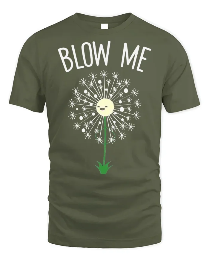 Funny Blow Me Dandelion Graphic T-Shirt for Adults - military green t-shirt on white background