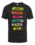 Motivational Quote T-Shirt Success Is Never Final - black t-shirt on white background