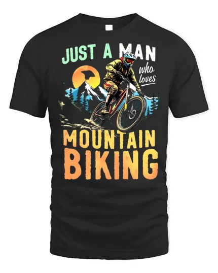 Just A Man Who Loves Mountain Biking T-Shirt - black t-shirt on white background