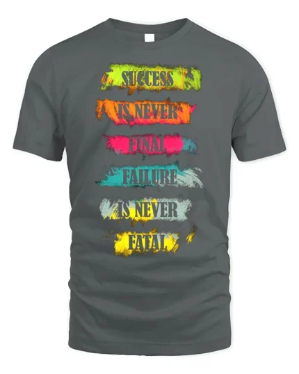 Motivational Quote T-Shirt Success Is Never Final - gray t-shirt on white background
