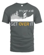 Funny Cycling T-Shirt It’s Just a Hill Get Over It Tee - gray t-shirt on white background