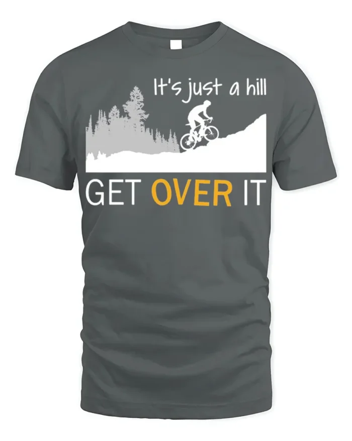 Funny Cycling T-Shirt It’s Just a Hill Get Over It Tee - gray t-shirt on white background