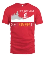Funny Cycling T-Shirt It’s Just a Hill Get Over It Tee - red t-shirt on white background