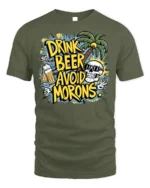 Drink Beer Avoid Morons Funny Summer Skull T-Shirt - military green t-shirt on white background