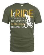 I Ride Because the Voices T-Shirt Funny Biker Quote - military green t-shirt on white background