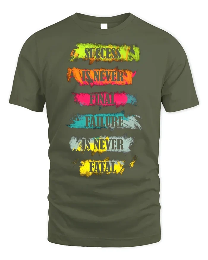 Motivational Quote T-Shirt Success Is Never Final - military green t-shirt on white background