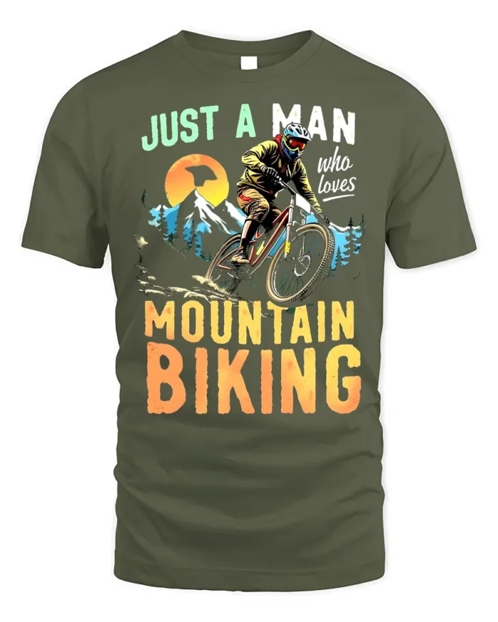 Just A Man Who Loves Mountain Biking T-Shirt - military green t-shirt on white background