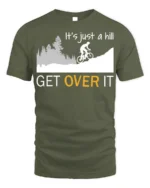 Funny Cycling T-Shirt It’s Just a Hill Get Over It Tee - military green t-shirt on white background