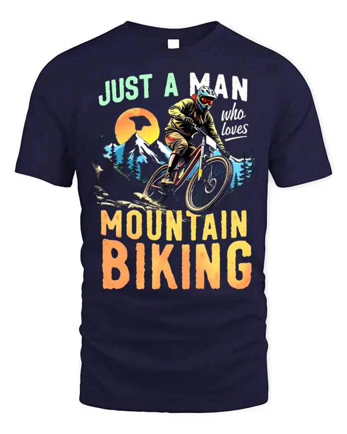 Just A Man Who Loves Mountain Biking T-Shirt - navy t-shirt on white background