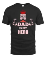 My Dad Is My Hero T-Shirt Funny Father’s Day Gift - black t-shirt on white background