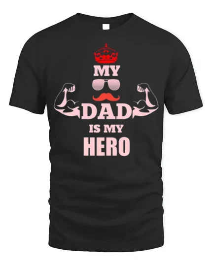 My Dad Is My Hero T-Shirt Funny Father’s Day Gift - black t-shirt on white background