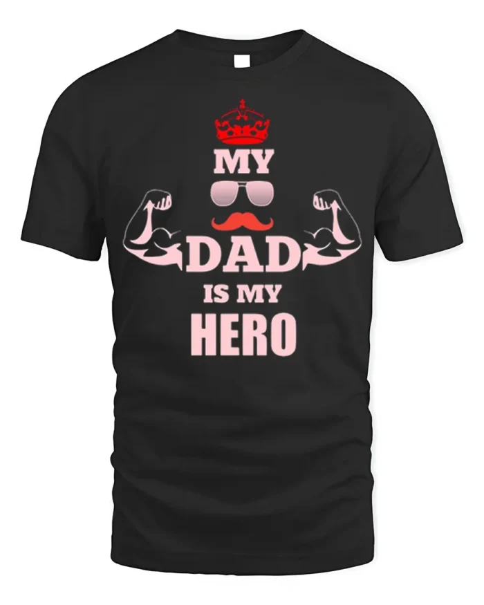 My Dad Is My Hero T-Shirt Funny Father’s Day Gift - black t-shirt on white background