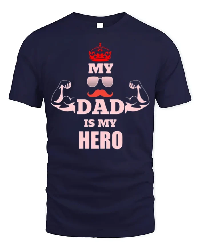 My Dad Is My Hero T-Shirt Funny Father’s Day Gift - navy t-shirt on white background
