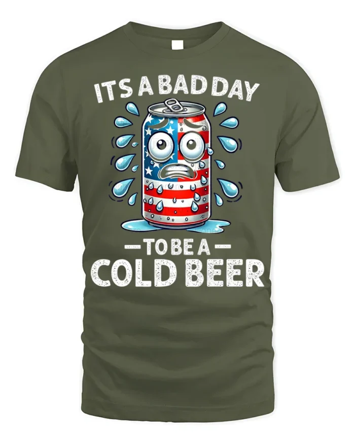 Funny Cold Beer T-Shirt It’s a Bad Day to Be a Can - military green t-shirt on white background