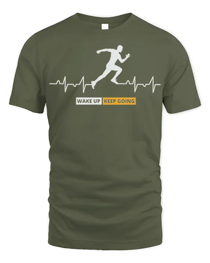 Wake Up Keep Going T-Shirt Motivational Runner - military green t-shirt on white background