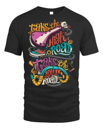 Take the High or Low Road Quote Graphic T-Shirt Unisex - black t-shirt on white background