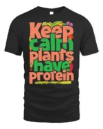 Keep Calm Plants Have Protein T-Shirt Vegan Message - black t-shirt on white background