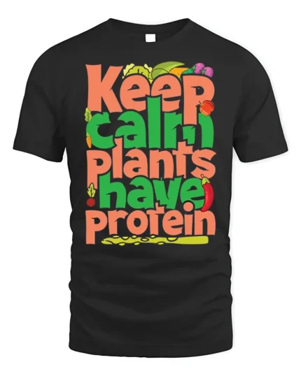 Keep Calm Plants Have Protein T-Shirt Vegan Message - black t-shirt on white background