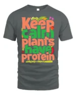 Keep Calm Plants Have Protein T-Shirt Vegan Message - gray t-shirt on white background