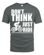 Don’t Think Just Ride Cycling T-Shirt Biker Motivation - gray t-shirt on white background
