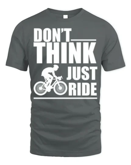 Don’t Think Just Ride Cycling T-Shirt Biker Motivation - gray t-shirt on white background