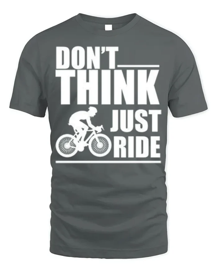 Don’t Think Just Ride Cycling T-Shirt Biker Motivation - gray t-shirt on white background