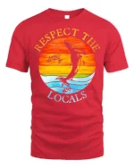 Respect the Locals T-Shirt Ocean Wildlife Sunset - red t-shirt on white background