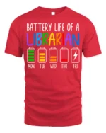 Battery Life of a Librarian T-Shirt Funny Workweek - red t-shirt on white background