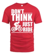 Don’t Think Just Ride Cycling T-Shirt Biker Motivation - red t-shirt on white background