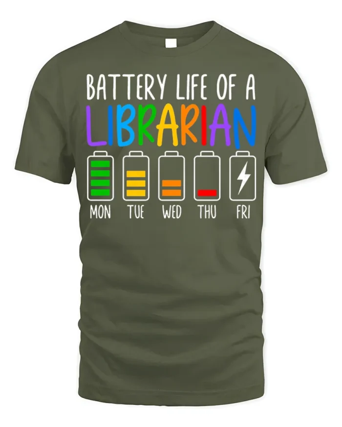Battery Life of a Librarian T-Shirt Funny Workweek - military green t-shirt on white background