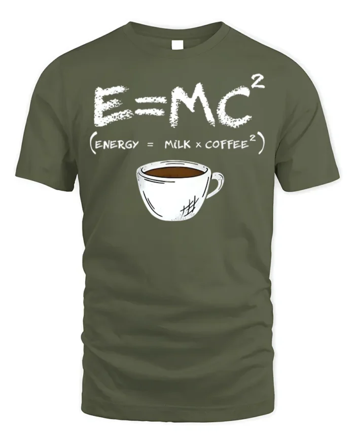 Funny Coffee Formula T-Shirt E=MC² Milk Coffee Energy - military green t-shirt on white background