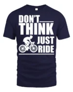 Don’t Think Just Ride Cycling T-Shirt Biker Motivation - navy t-shirt on white background