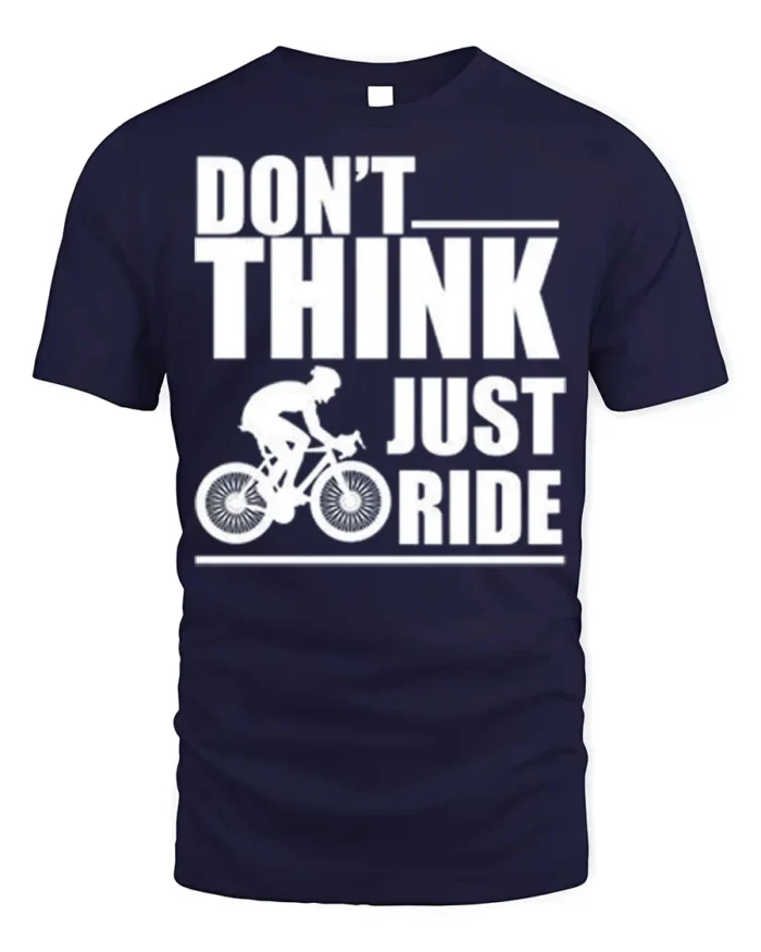 Don’t Think Just Ride Cycling T-Shirt Biker Motivation - navy t-shirt on white background