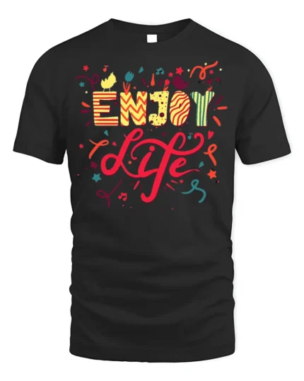 Enjoy Life Graphic T-Shirt Colorful Fun Positive Tee - black t-shirt on white background