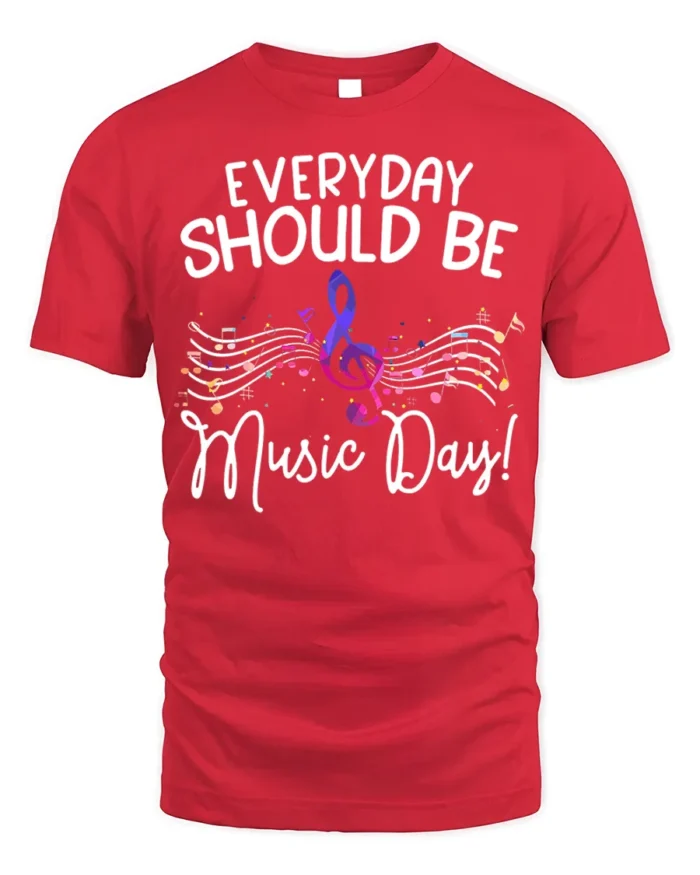 Everyday Should Be Music Day T-Shirt Colorful Music - red t-shirt on white background