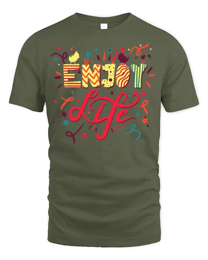 Enjoy Life Graphic T-Shirt Colorful Fun Positive Tee - military green t-shirt on white background