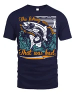 Funny Fishing T-Shirt The Fishing Was Good Catching Bad - navy t-shirt on white background