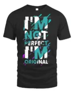 I’m Not Perfect I’m Original T-Shirt Bold Graphic - black t-shirt on white background