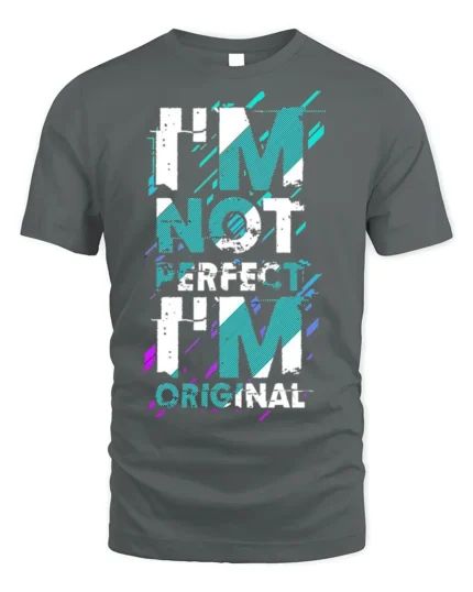 I’m Not Perfect I’m Original T-Shirt Bold Graphic - gray t-shirt on white background