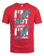 I’m Not Perfect I’m Original T-Shirt Bold Graphic - red t-shirt on white background